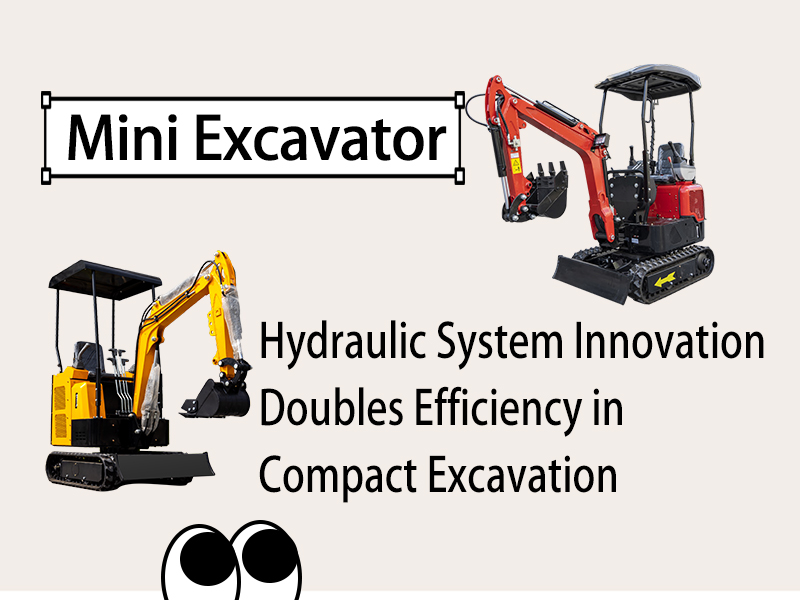 Mini Excavator: Hydraulic System Innovation Doubles Efficiency in Compact Excavation Mini Excavator: Hydraulic System Innovation Doubles Efficiency in Compact Excavation